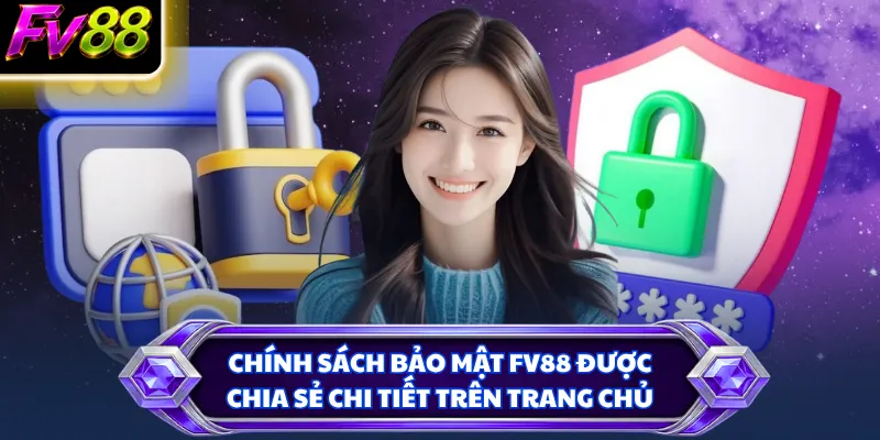 Chính sách bảo mật FV88 được chia sẻ chi tiết trên trang chủ