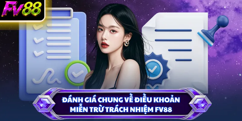 Đánh giá chung về điều khoản miễn trừ trách nhiệm FV88