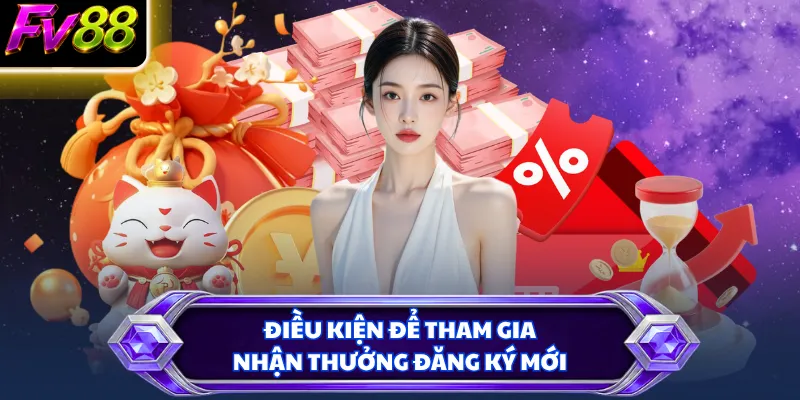 Điều kiện để tham gia nhận thưởng đăng ký mới