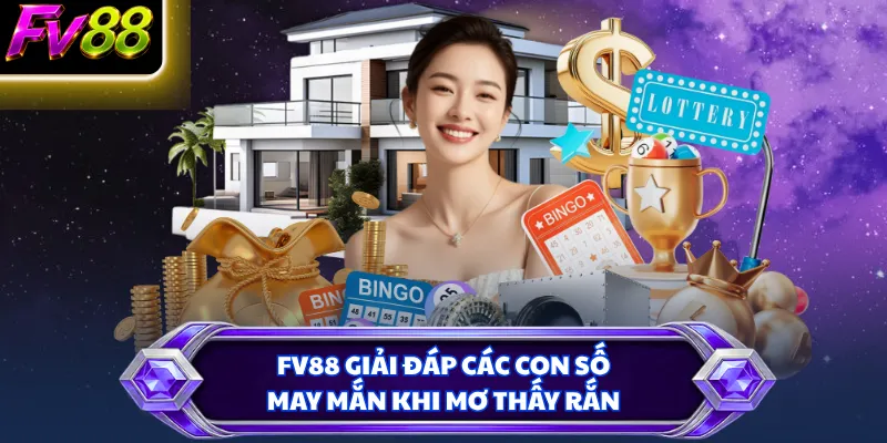 FV88 giải đáp các con số may mắn khi mơ thấy rắn