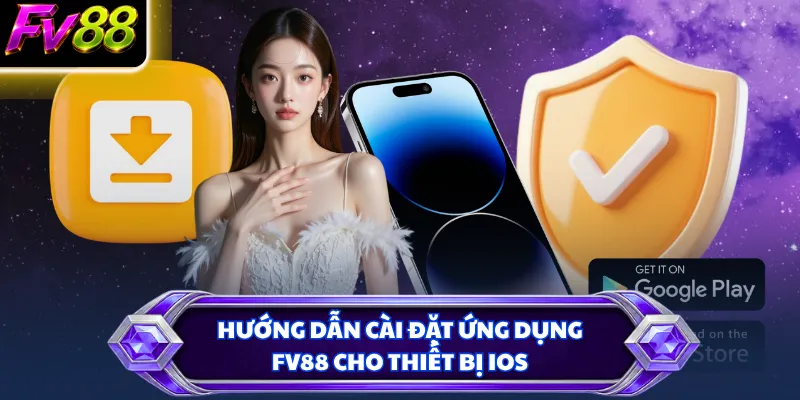 Hướng dẫn cài đặt ứng dụng FV88 cho thiết bị iOS