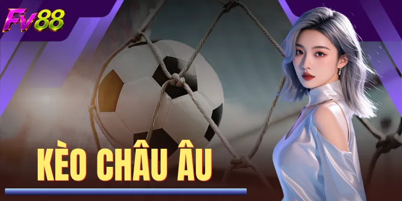 Kèo Châu Âu