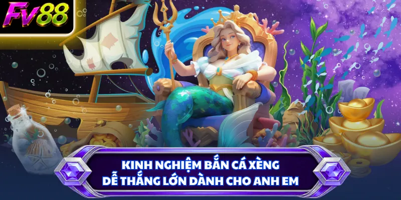 Kinh nghiệm bắn cá Xèng dễ thắng lớn dành cho anh em