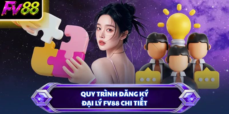 Quy trình đăng ký đại lý FV88 chi tiết